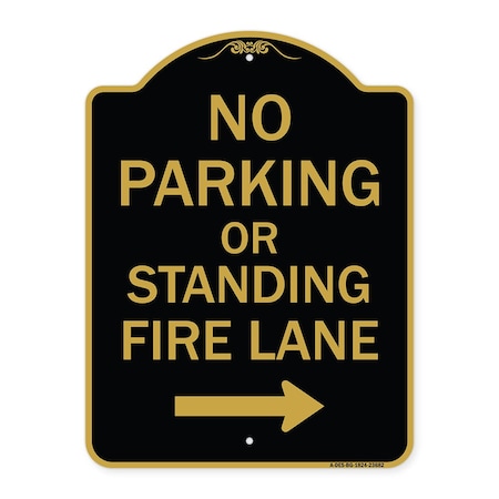 Signmission No Parking or Standing Fire Lane W/ Right Arrow, Black & Gold Alum Sign, 18" x 24", BG-1824-23682 A-DES-BG-1824-23682